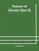 Renaissance and Reformation (Volume XII)
