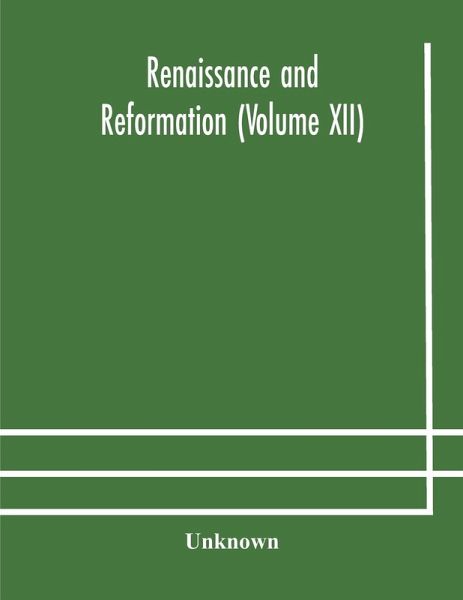 Renaissance and Reformation (Volume XII) Renaissance and Reformation (Volume XII)