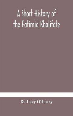 A short history of the Fatimid Khalifate - Lacy O'Leary, de