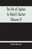 The Life Of Captain Sir Richd F. Burton (Volume Ii)