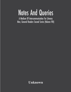 Notes And Queries; A Medium Of Intercommunication For Literary Men, General Readers Second Series (Volume Viii) - Unknown