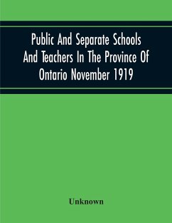 Public And Separate Schools And Teachers In The Province Of Ontario November 1919 - Unknown