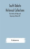 South Dakota Historical Collections; Illustrated with Maps and Engravings (Volume IX)