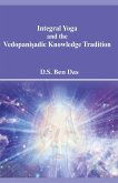 Integral Yoga and the Vedopani¿adic Knowledge Tradition