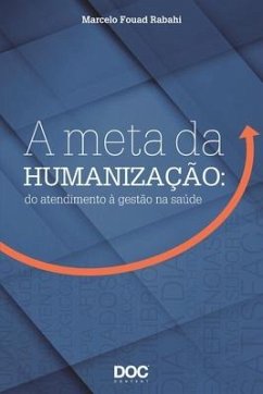 A Meta Da Humanização: Do Atendimento À Gestão Na Saúde - Rabahi, Marcelo