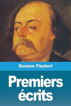 Premiers écrits - Flaubert, Gustave