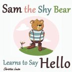 Sam the Shy Bear Learns to Say Hello: The Learning Adventures of Sam the Bear