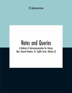 Notes And Queries; A Medium Of Intercommunication For Literary Men, General Readers, Etc. Eighth Series- (Volume X) - Unknown