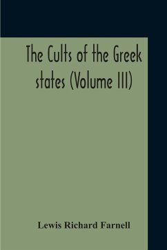 The Cults Of The Greek States (Volume III) - Farnell, Lewis Richard