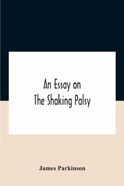 An Essay On The Shaking Palsy - Parkinson, James
