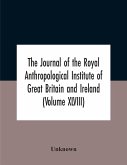 The Journal Of The Royal Anthropological Institute Of Great Britain And Ireland (Volume Xlviii)