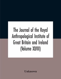 The Journal Of The Royal Anthropological Institute Of Great Britain And Ireland (Volume Xlviii) - Unknown