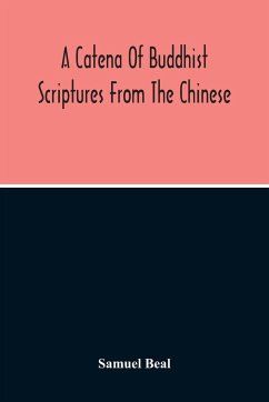 A Catena Of Buddhist Scriptures From The Chinese - Beal, Samuel