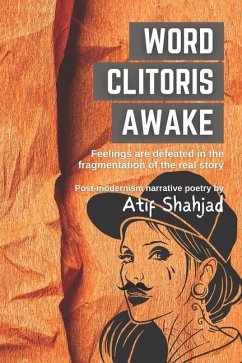 Word Clitoris Awake: Feelings are defeated in the fragmentation of the real story - Shahjad, Atif
