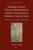 Language Contact, Colonial Administration, and the Construction of Identity in Ancient Israel: Constructing the Context for Contact