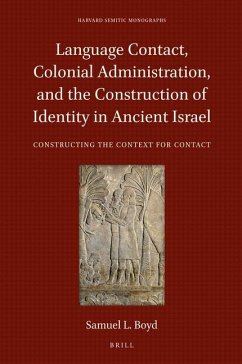 Language Contact, Colonial Administration, and the Construction of Identity in Ancient Israel: Constructing the Context for Contact - L. Boyd, Samuel