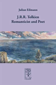 J.R.R. Tolkien - Romanticist and Poet - Eilmann, Julian