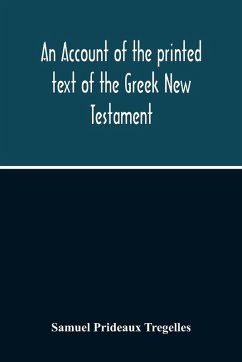 An Account Of The Printed Text Of The Greek New Testament - Prideaux Tregelles, Samuel