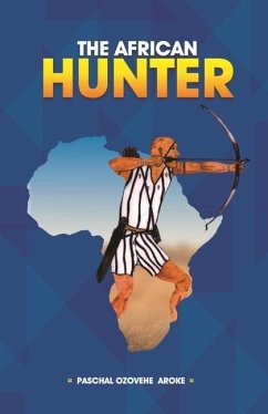 The African Hunter - Aroke, Paschal Ozovehe