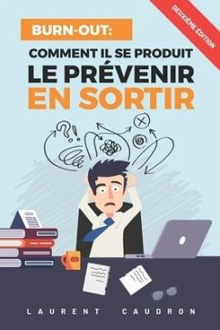 Burn-Out, Comment il se produit, le prévenir, en sortir - Caudron, Laurent