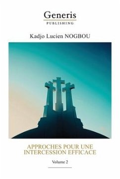 Approches pour une intercession efficace: Volume 2 - K. Lucien, Nogbou