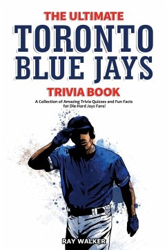 The Ultimate Toronto Blue Jays Trivia Book - Walker, Ray