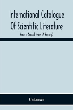 International Catalogue Of Scientific Literature; Fourth Annual Issue (M Botany) - Unknown