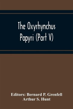 The Oxyrhynchus Papyri (Part V) - S. Hunt, Arthur