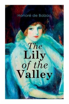 The Lily of the Valley: Romance Novel - de Balzac, Honoré; Wormeley, Katharine Prescott