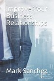 Improve Your Business Relationships Improve Your Business Relationships