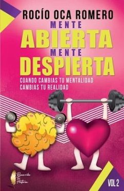 Mente Abierta, Mente Despierta: Cuando Cambias Tu Mentalidad Cambias Tu Realidad - Oca Romero, Rocio