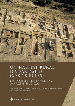 Un habitat rural d'al-Andalus (Xe-XIe Siècles): Les fouilles de Las Sillas (Marcén, Huesca) - Sénac, Philippe; Gasc, Sébastien; Gibert Rebull, Jordi