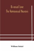 Bi-sexual love; the homosexual neurosis