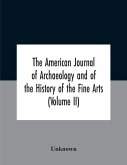 The American Journal Of Archaeology And Of The History Of The Fine Arts (Volume Ii)