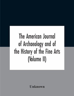 The American Journal Of Archaeology And Of The History Of The Fine Arts (Volume Ii) - Unknown