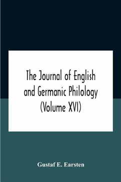 The Journal Of English And Germanic Philology (Volume Xvi) - E. Earsten, Gustaf