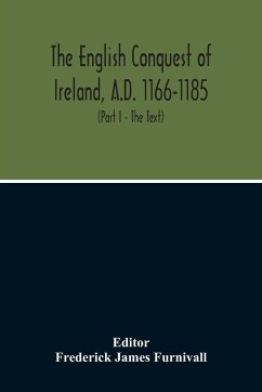 The English Conquest Of Ireland, A.D. 1166-1185