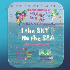 I the Sky and Me the Sea: The Adventures of Munnie Butterfly and Danny Dragonfly, Book 1 - Rampersad, Kris