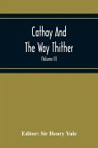 Cathay And The Way Thither; Being A Collection Of Medieval Notices Of China With A Preliminary Essay On The Intercourse Between China And The Western Nations Previous To The Discovery Of The Cape Route (Volume Ii) Odoric Of Pordenone