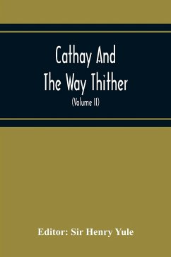 Cathay And The Way Thither; Being A Collection Of Medieval Notices Of China With A Preliminary Essay On The Intercourse Between China And The Western Nations Previous To The Discovery Of The Cape Route (Volume Ii) Odoric Of Pordenone