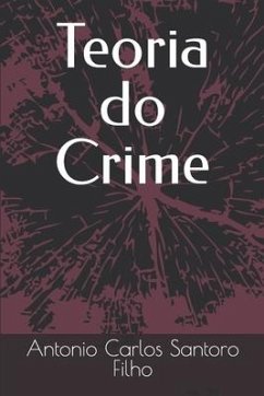 Teoria do Crime - Santoro Filho, Antonio Carlos