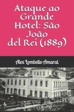 Ataque ao Grande Hotel: São João del Rei (1889) - Lombello Amaral, Alex