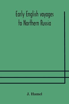 Early English voyages to Northern Russia - Hamel, J.