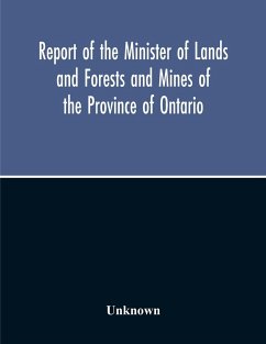 Report Of The Minister Of Lands And Forests And Mines Of The Province Of Ontario, For The Year Ending 31St October 1919 - Unknown