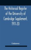 The Historical Register Of The University Of Cambridge Supplement, 1911-20