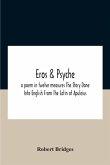 Eros & Psyche; A Poem In Twelve Measures The Story Done Into English From The Latin Of Apuleius