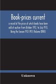 Book-Prices Current; A Record Of The Prices At Which Books Have Been Sold At Auction From October 1912, To July 1913, Being The Season 1912-1913 (Volume Xxvii)