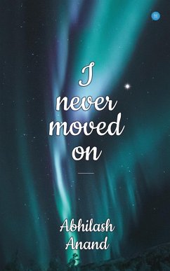 I NEVER MOVED ON - Anand, Abhilash