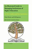 An Illustrated Guide to Managing Institutions of Higher Education: For New Leaders and New Institutions