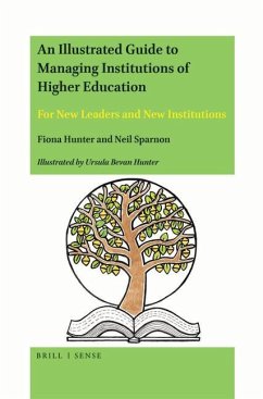 An Illustrated Guide to Managing Institutions of Higher Education: For New Leaders and New Institutions - Hunter, Fiona; Sparnon, Neil; Bevan Hunter, Ursula